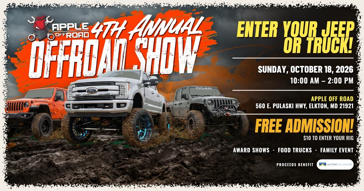 The 4th Annual Apple Off Road Truck & Jeep Show — Sunday, October 18, 2026, 10am to 2pm, at Apple Off Road, 560 E Pulaski Hwy, Elkton MD. Free admission; $10 to enter your rig; proceeds benefit Autism Delaware.